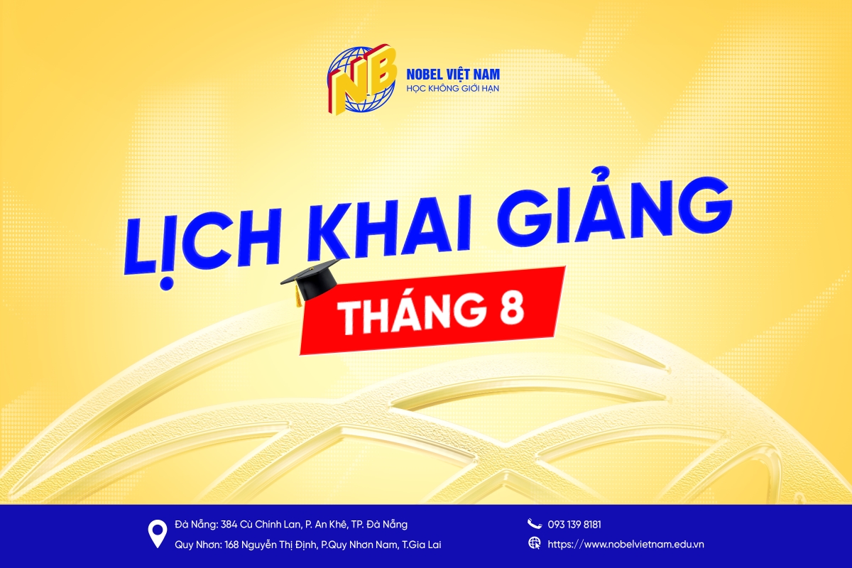LỊCH KHAI GIẢNG THÁNG 08/2025 CÁC LỚP TẠI NOBEL VIỆT NAM